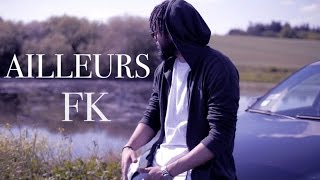 FK  Ailleurs Clip Officiel [upl. by Akived]