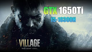 GTX 1650 Ti  Resident Evil Village ft I510300H [upl. by Willms983]