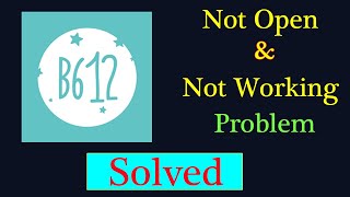 How to Fix B612 App Not Working Problem Android amp Ios  B612 Not Open Problem Solved [upl. by Kahaleel]