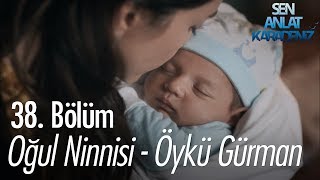 Oğul Ninnisi  Öykü Gürman  Sen Anlat Karadeniz 38 Bölüm [upl. by Amadus]