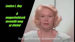 Louise L Hay A megerősítések teremtik meg az új életed LouiseLHay [upl. by Nirrek]