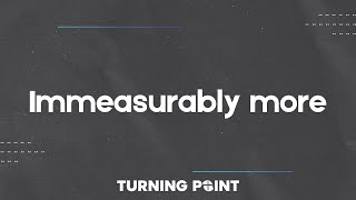 Immeasurably More  Pastor Justin Long  Turning Point Worship Center [upl. by Fosque]