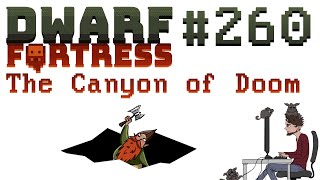 Canyon of Doom  260  Dwarf Fortress Premium  Fortress Mode [upl. by Davidde]