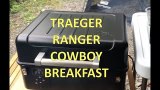 Traeger Ranger Cowboy Breakfast  Trying out our new Traeger Ranger pellet grill at the camp site [upl. by Erbua]