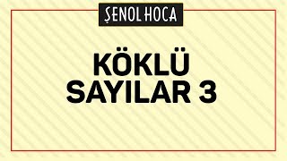 KÖKLÜ SAYILAR 3  ŞENOL HOCA [upl. by Letsirk]