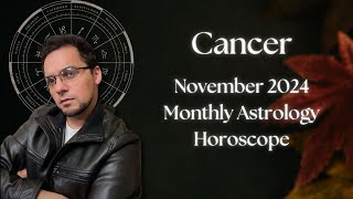 Cancer November 2024 Monthly Astrology Horoscope [upl. by Nojed]