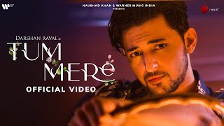 Tum Mere Official Video  Darshan Raval  Gurpreet S  Gautam S  Lijo George  Naushad Khan [upl. by Anilasor]