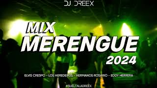 MIX MERENGUE 2024  DJ Dreex  Los Herederos Elvis Crespo Hnos Rosario Eddy Herrera [upl. by Suckow86]