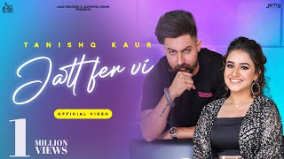 Jatt Fer Vi Full Video Tanishq Kaur  Dhillon Preet Desi Crew Sucha Yaar  Punjabi Songs 2022 [upl. by Anatnahs]