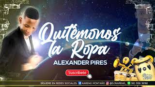 Quitemonos La Ropa  Alexandre Piresletra Version Salsa DJ NARENG SALSA [upl. by Nmutua509]