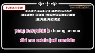 Fany zee ajari aku membencimu karaoke [upl. by Ahsemaj246]