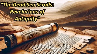 The Dead Sea Scrolls Revelations of Antiquity [upl. by Aicenat812]