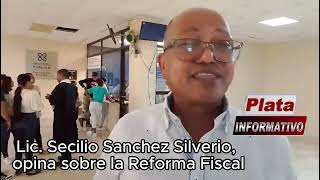 Secilio Sanchez Silverio opina sobre la Reforma Fiscal Via Enrique Vargaz [upl. by Marilyn]