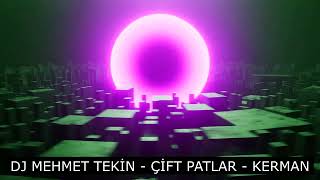 Dj Mehmet Tekin  Çift Patlar  Kerman  Original Mix [upl. by Ilatan]