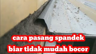 CARA PASANG ATAP SPANDEK BIAR TIDAK MUDAH BOCOR [upl. by Atsyrk]