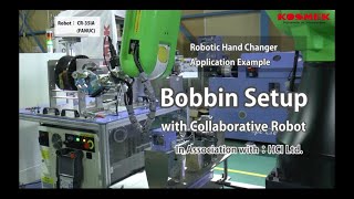 【KOSMEK】Robotic Hand Changer Bobbin Setup with Collaborative Robot with：HCI LtdCR35iA FANUC [upl. by Bleier]