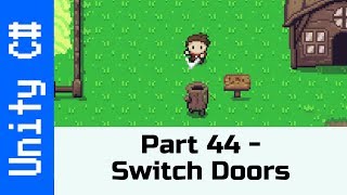 Part 44  Switch Doors Make a game like Zelda using Unity and C [upl. by Dory]