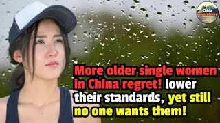 More older single women in China regret lower their standards yet still no one wants them [upl. by Anillek]