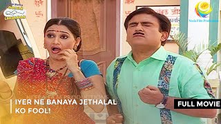 Iyer Ne Banaya Jethalal ko Fool I FULL MOVIE  Taarak Mehta Ka Ooltah Chashmah Ep 327 to 330 [upl. by Sikko]