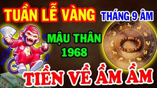 MẬU THÂN 1968 Đến Thời Đổi Vận Đổi Đời Giàu Có Hết Phần Thiên Hạ sau mùng 1 tháng 9 âm lịch [upl. by Winnifred238]