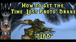 World of Warcraft How to get the TimeLost ProtoDrake quotTLPDquot Mount [upl. by Fenelia]