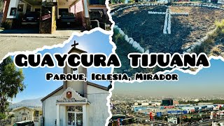 Guaycura Tijuana Parque Iglesia Mirador y Sobreruedas [upl. by Agrippina790]