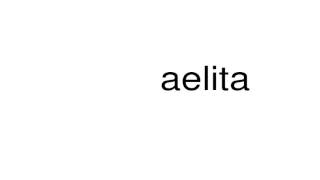 How to pronounce aelita [upl. by Ellerihs]