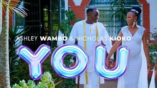 WAMBO ASHLEY amp NICHOLAS KIOKO  YOU Official Video [upl. by Cacka]