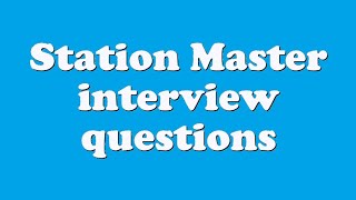 Station Master interview questions [upl. by Gunner109]