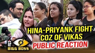 Hina Khan  Priyank Sharma BIG FIGHT Coz Of Vikas Gupta  PUBLIC REACTION  Bigg Boss 11 [upl. by Ahsenak163]