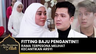 CANTIK BANGET Rama amp Arsyi Fitting Baju Pengantin  AKU MENCINTAIMU KARENA ALLAH  EPS12 15 [upl. by Dranreb]