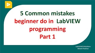 5 Common mistakes beginner do in LabVIEW programming Part 1 [upl. by Aihseyk]