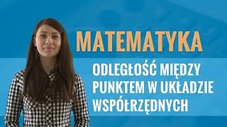 Matematyka  Odległość między punktami w układzie współrzędnych część II [upl. by Ettesil]