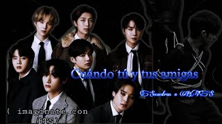 Cuándo tú y tus amigas secuestran a BTS capitulo 1 Imagínate con BTS [upl. by Lanahtan]