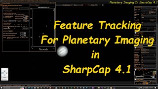 Using Feature Tracking For Planetary Imaging in SharpCap 41 [upl. by Feenah]