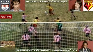 BRENTFORD FC V WATFORD FC  LEAGUE DIVISION THREE  24TH FEBRUARY 1979  PART 3  GRIFFIN PARK [upl. by Wehrle561]