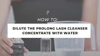 How To Dilute Prolong Lash Cleanser Concentrate With Water I Prolong Lash [upl. by Timmons805]