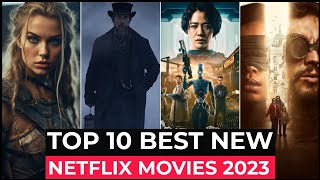 Top 10 New Netflix Original Movies Released In 2023  Best Movies On Netflix 2023  New Movies 2023 [upl. by Orazal]