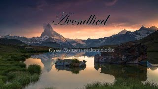 Avondlied op Zwitserse psalmmelodie [upl. by Ninnette]