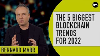 The 5 Biggest Blockchain Trends In 2022 [upl. by Newby]