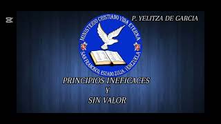 P YELITZA DE GARCIA PRINCIPIOS INEFICACES Y SIN VALOR [upl. by Cyrille]