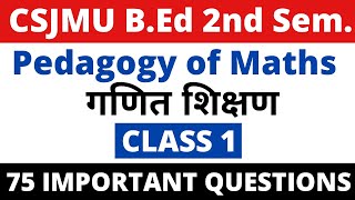 Pedagogy of Mathematics। BEd 2nd Semester। Class 1। गणित शिक्षण। Csjmu BEd 2nd Semester [upl. by Hatty]