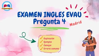 Cómo aprobar EVAU Inglés Pregunta 4 Madrid Explicación ejemplos y consejos [upl. by Gonagle]