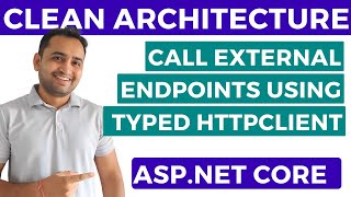 Call External Endpoints in AspNet core Web API using HttpClient  CLEAN Architecture [upl. by Ahsikam357]