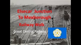 Elsecar Junction to Mexborough  A Railway Walk [upl. by Ttevy]