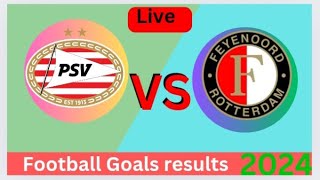 PSV Eindhoven Vs Feyenoord voetbal live wedstrijd vandaag Doelpunten resultaat 2024 [upl. by Inaja]