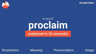 PROCLAIM  Meaning and Pronunciation [upl. by Cyprian]