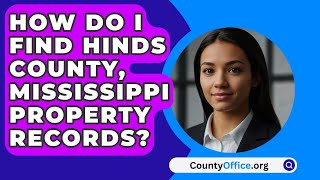 How Do I Find Hinds County Mississippi Property Records  CountyOfficeorg [upl. by Aivle813]