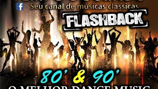 FLASH BACK  anos 80 e 90  DANCE MUSIC  a melhor sequencia de todas [upl. by Suirtemed]