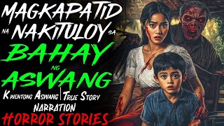 MAGKAPATID NA NAKITULOY SA BAHAY NG ASWANG  Kwentong Aswang  True Story [upl. by Leggett386]